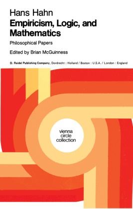 Hans Hahn, F McGuinness, B F McGuinness, B. F. Mcguinness, B.F. McGuinness, … - Empiricism, Logic and Mathematics Philosophical Papers