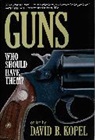David B. Kopel, David Kopel, David B Kopel, David B. Kopel - Guns