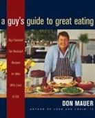 Don Mauer - A Guy's Guide to Great Eating