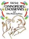 Classical Piano Sheet Music, Erik Satie - Gymnopedies, Gnossiennes and Other Works for Piano