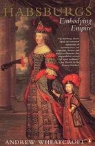 Andrew Wheatcroft - The Habsburgs
