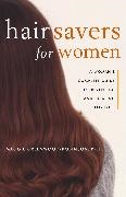 Maggie Greenwood-Robinson, Margaret Greenwood-Robinson - Hair Savers for Women - A Complete Guide to Preventing and Treating Hair Loss