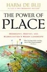 Harm De Blij, Harm De Blij, Harm J. de Blij - The Power of Place