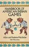 Allan Macfarlan, Allan And Paulette Macfarlan, Allen Macfarlan, Allen Macfarlan Macfarlan, Paulette Macfarlan - Handbook of American Indian Games