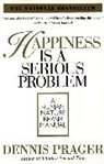 Dennis Prager - Happiness Is a Seriour Problem