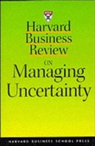 Hugh Courtney, Harvard Business School Publishing, HBR, Revue - Managing Uncertainty