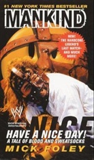 Mick Foley, Mankind, Wwf - Have a Nice Day