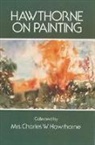 Art Instruction, J. Charles W. Hawthorne, Charles W Hawthorne, Charles W. Hawthorne, J. Hawthorne, Mrs. Hawthorne... - Hawthorne on Painting