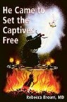 Rebecca Brown - He came to set the captive free