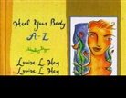 Louise L Hay, Louise L. Hay - Heal Your Body A-Z