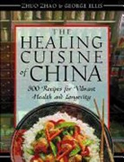George Ellis, Zhuo Zhao - The Healing Cuisine of China