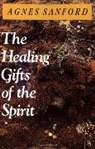 Agnes Sanford, Agnes Mary White Sanford - The Healing Gifts of the Spirit