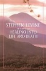 John Levine, Stephen Levine - Healing Into Life and Death
