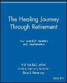 Dale S Fetherling, Dale S. Fetherling, Fetherling Dale S., P Rich, Phil Rich, Phil Sampson Rich... - Healing Journey Through Retirement