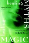 Donald M. Epstein, Donald Epstein D. C., Janet Mills - Healing Myths, Healing Magic