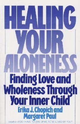 Erika Chopich, Erika J Chopich, Erika J. Chopich, M Paul, Margaret Paul - Healing Your Aloneness