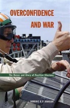 Johnson, Dominic Johnson, Dominic D P Johnson, Dominic D. P. Johnson - Overconfidence and War