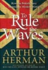 Arthur Herman - To Rule The Waves