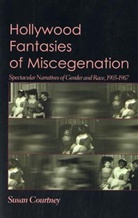 Susan Courtney, Courtney Susan, Susan Courtney - Hollywood Fantasies of Miscegenation