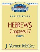 J. Vernon McGee, Thomas Nelson Publishers - Thru the Bible Vol. 51: The Epistles (Hebrews 1-7): 51