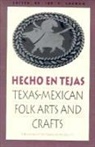J. Graham, Joe S. Graham, Joe S. Graham - Hecho En Tejas: Texas-Mexican Folk Arts and Crafts