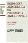 Giuseppe Stellardi, Guiseppe Stellardi, Hughes Silverman - Heidegger and Derrida on Philosophy and Metaphor