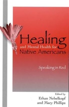 Ethan Nebelkopf, Ethan (EDT)/ Nebelkopf Nebelkopf, Ethan Nebelkopf, Mary Phillips - Healing and Mental Health for Native Americans