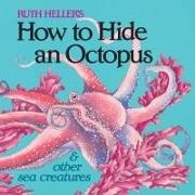Ruth Heller - How to Hide an Octopus and Other Sea Creatures