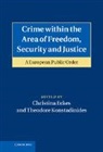 Theodore Konstadinides, Christina Eckes, Eckes Christina, Theodore Konstadinides, Konstadinides Theodore - Crime within the Area of Freedom, Security and Justice