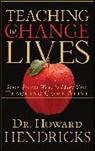 Howard Hendricks, Howard Dr Hendricks, Howard G. Hendricks - Teaching to Change Lives