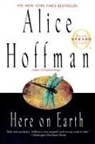 Alice Hoffman - Here on Earth