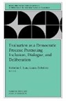 Lizanne DeStefano, Ev, Ev (Evaluation), Katherine E. Ryan, Lizanne DeStefano, Katherine E. Ryan - Evaluation As a Democratic Process: Promoting Inclusion, Dialogue,