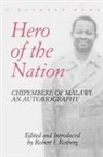 Masauko Chipembere, Robert I. Rotberg - Hero of the Nation. Chipembere of Malawi. an Autobiography