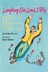 Juan Felipe Herrera, Karen Barbour - Laughing Out Loud, I Fly
