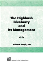 Bob Gough, Robert E Gough, Robert E (Montana State University Gough, Robert E. Gough - Highbush Blueberry and Its Management