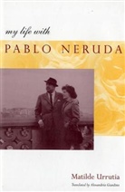 Urrutia Matilde, Matilde Urrutia - My Life With Pablo Neruda