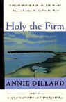 Annie Dillard - Holy the Firm
