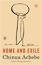 Chinua Achebe - Home and Exile