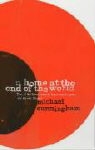 Michael Cunningham - A Home at The End of The World