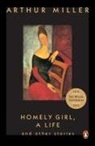 Arthur Miller - Homely Girl: A Life