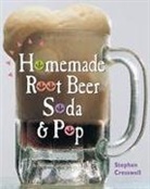 Stephen Cresswell - Homemade Root Beer, Soda & Pop