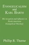 Phillip R. Thorne, Dikran Y. Hadidian - Evangelicalism and Karl Barth