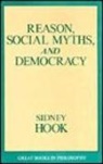 S. Hook, Sidney Hook, Hook Sidney, Robert M. Baird, Stuart E. Rosenbaum - Reason, Social Myths, and Democracy