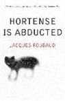 Dominic Di Bernardi, JACQUES ROUBAUD, Jacques Roubaud - Hortense is Abducted