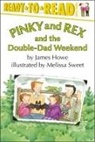 James Howe, Melissa Sweet - Pinky and Rex and the Double-Dad Weekend
