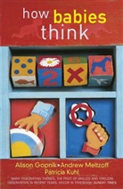 Gopni, Aliso Gopnik, Alison Gopnik, Gopnik Alison, Kuhl, Patricia Kuhl... - How Babies Think