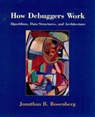 John Rosenberg, Jonathan Rosenberg, Jonathan B. Rosenberg, Jonathan B. Correll Rosenberg - How Debuggers Work