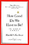 Kushner, Harold Kushner, Harold S. Kushner - How Good Do We Have to Be
