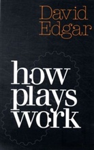 Edgar, David Edgar, Edgar David - How Plays Work