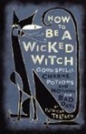 Patricia Telesco, Patricia J Telesco, Patricia J. Telesco, Telesco Patricia - How To Be A Wicked Witch